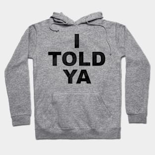 I Told Ya With Paper Texture Designs Hoodie